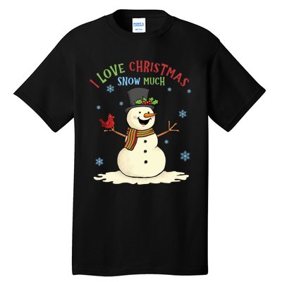 Funny I Love Christmas Snow Much Cute Snowman Tall T-Shirt