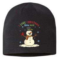 Funny I Love Christmas Snow Much Cute Snowman Sustainable Beanie