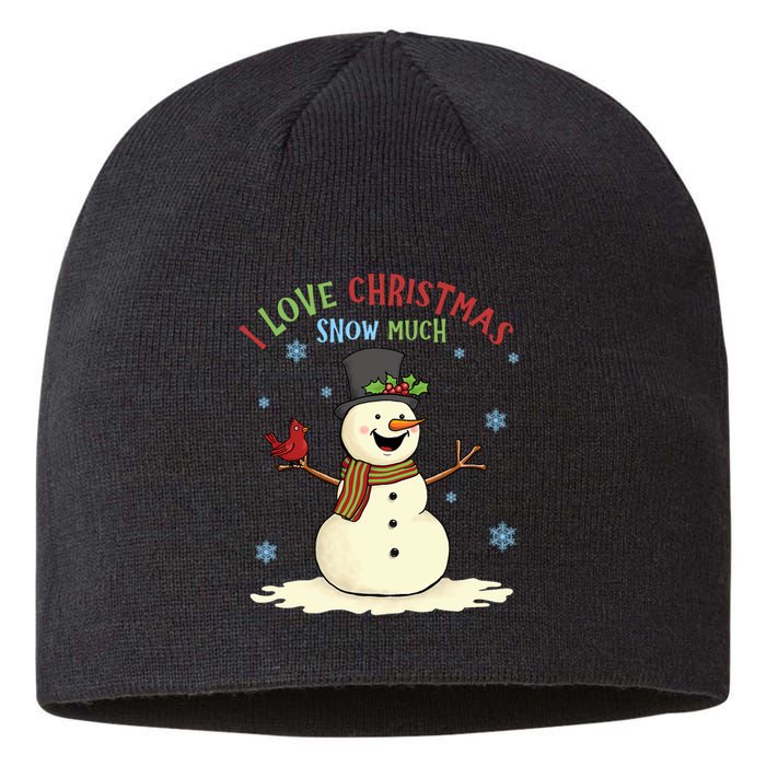 Funny I Love Christmas Snow Much Cute Snowman Sustainable Beanie