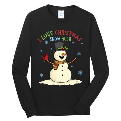 Funny I Love Christmas Snow Much Cute Snowman Tall Long Sleeve T-Shirt