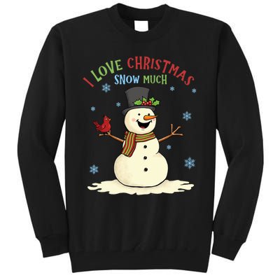 Funny I Love Christmas Snow Much Cute Snowman Tall Sweatshirt