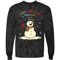 Funny I Love Christmas Snow Much Cute Snowman Tie-Dye Long Sleeve Shirt