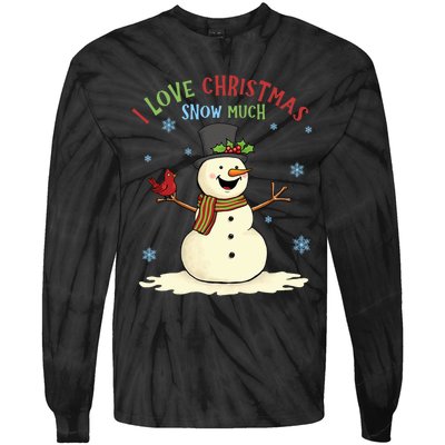 Funny I Love Christmas Snow Much Cute Snowman Tie-Dye Long Sleeve Shirt