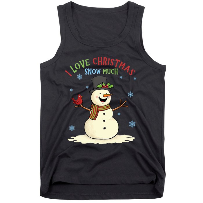 Funny I Love Christmas Snow Much Cute Snowman Tank Top