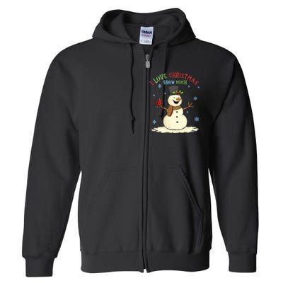 Funny I Love Christmas Snow Much Cute Snowman Full Zip Hoodie