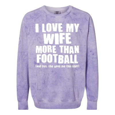 Funny I Love My Wife More Than Football Colorblast Crewneck Sweatshirt