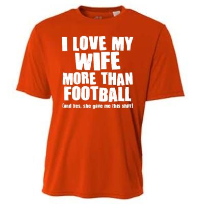 Funny I Love My Wife More Than Football Cooling Performance Crew T-Shirt