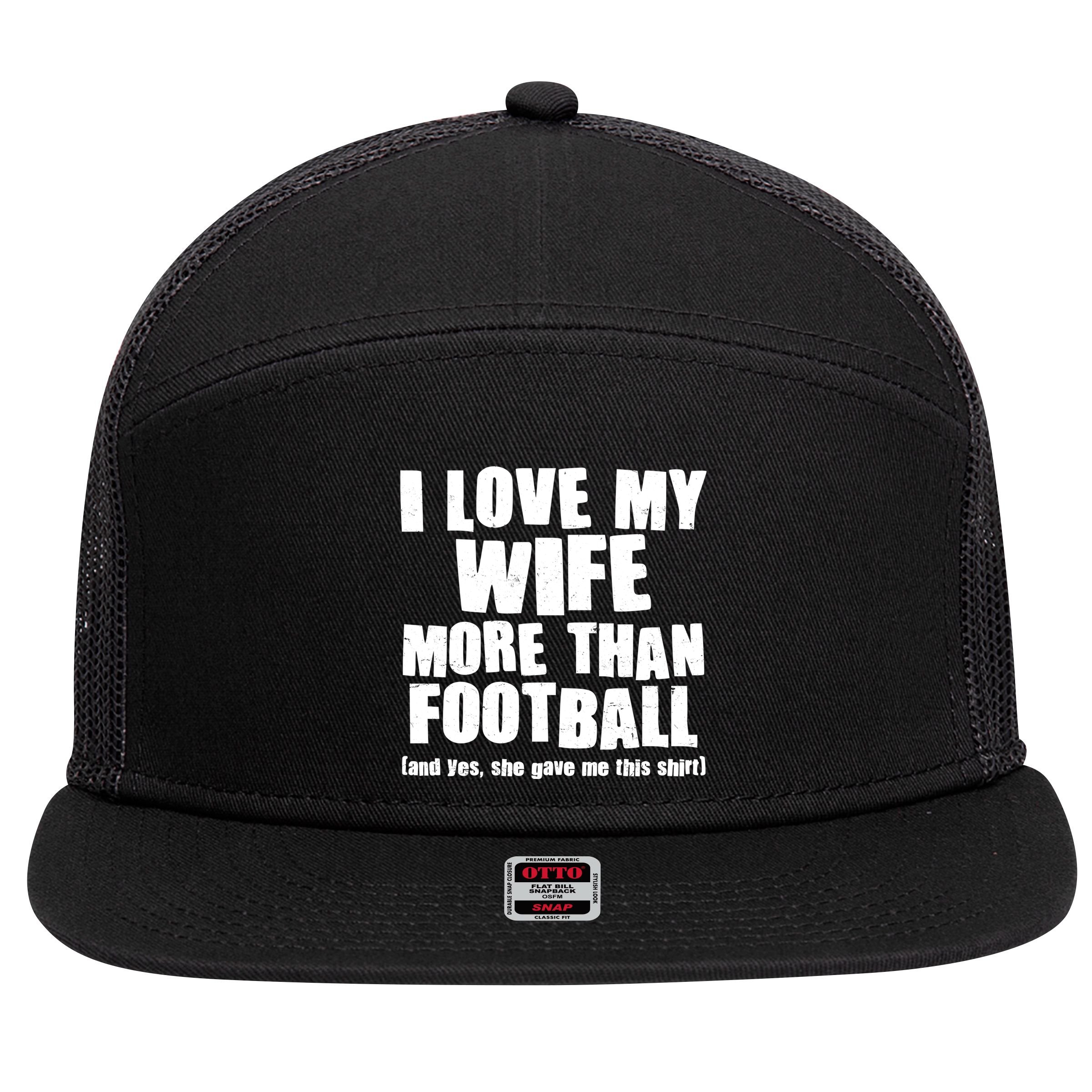 Funny I Love My Wife More Than Football 7 Panel Mesh Trucker Snapback Hat