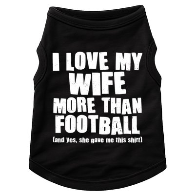 Funny I Love My Wife More Than Football Doggie Tank