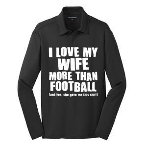 Funny I Love My Wife More Than Football Silk Touch Performance Long Sleeve Polo