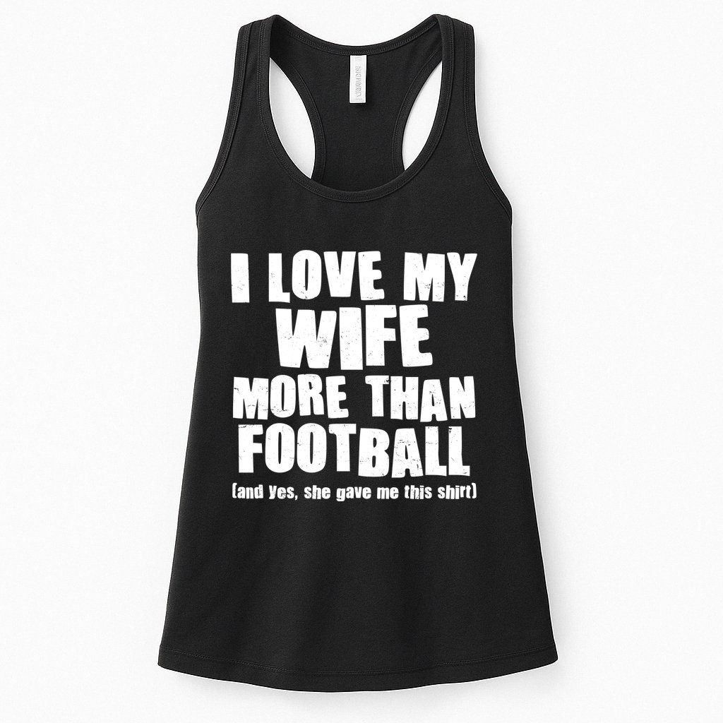 Funny I Love My Wife More Than Football Womens Tank Top