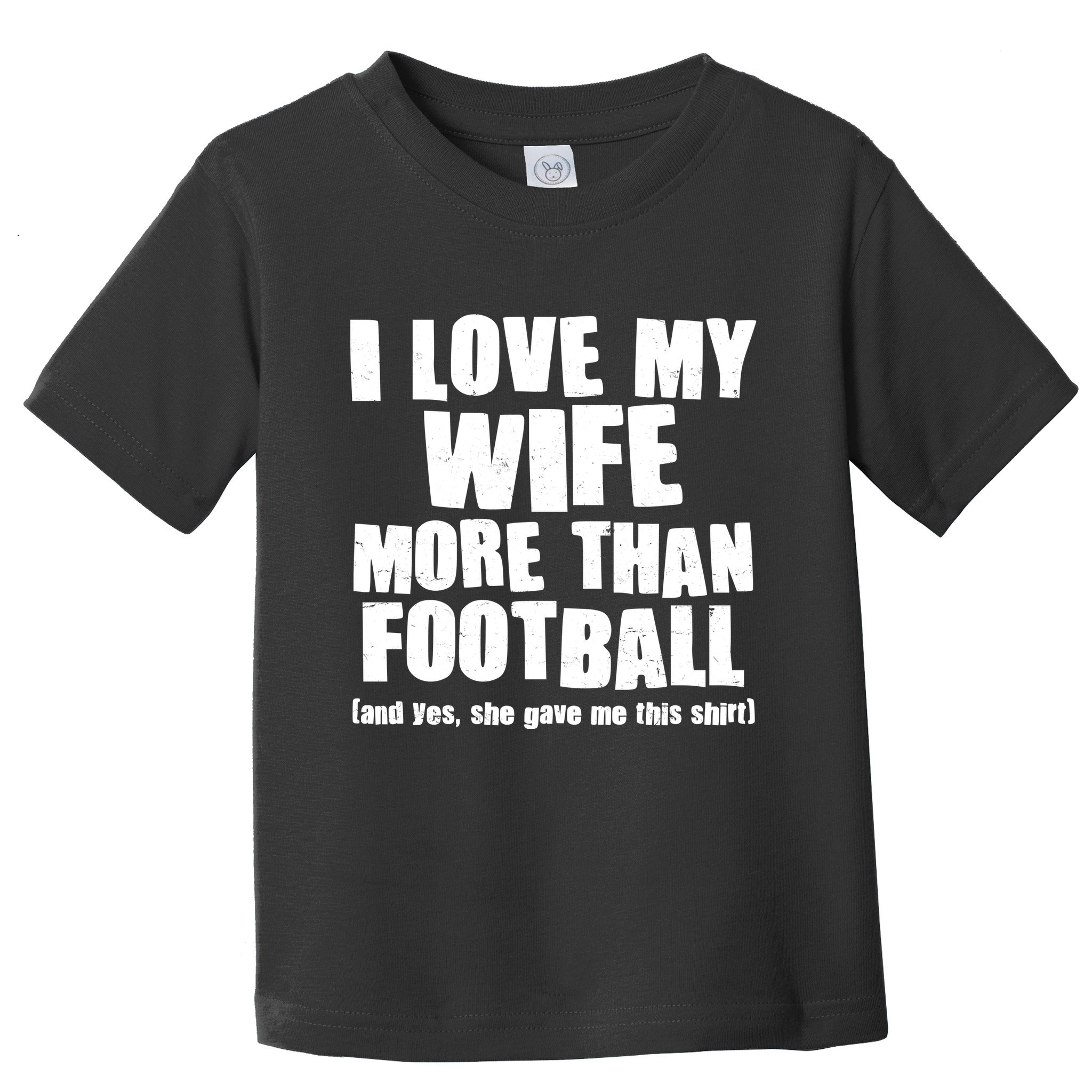 Funny I Love My Wife More Than Football Toddler T-Shirt