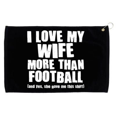 Funny I Love My Wife More Than Football Grommeted Golf Towel