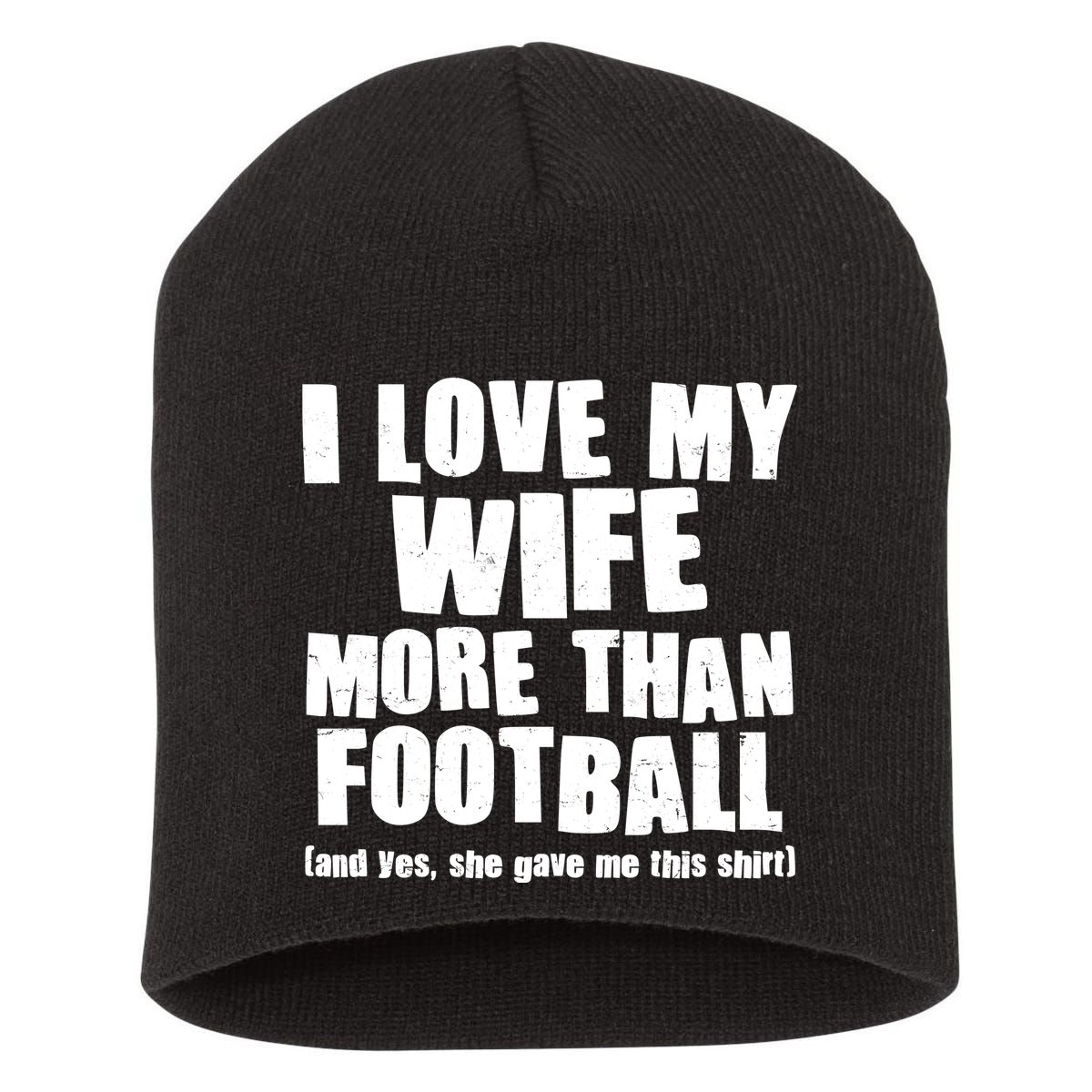 Funny I Love My Wife More Than Football Short Acrylic Beanie