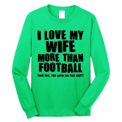 Funny I Love My Wife More Than Football Long Sleeve Shirt