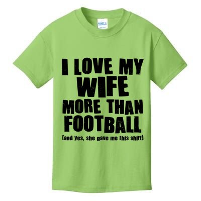 Funny I Love My Wife More Than Football Kids T-Shirt
