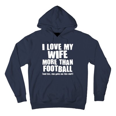 Funny I Love My Wife More Than Football Hoodie