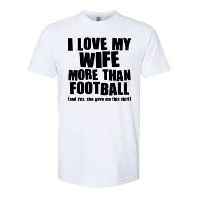 Funny I Love My Wife More Than Football Softstyle® CVC T-Shirt