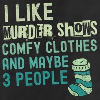 Funny I Like Murder Shows Comfy Clothes And Maybe 3 People 7 Panel Mesh Trucker Snapback Hat