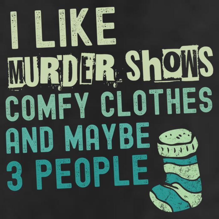 Funny I Like Murder Shows Comfy Clothes And Maybe 3 People 7 Panel Mesh Trucker Snapback Hat