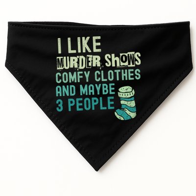 Funny I Like Murder Shows Comfy Clothes And Maybe 3 People USA-Made Doggie Bandana
