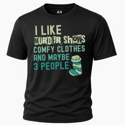 Funny I Like Murder Shows Comfy Clothes And Maybe 3 People Performance Shirt