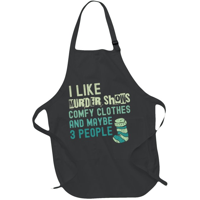 Funny I Like Murder Shows Comfy Clothes And Maybe 3 People Apron