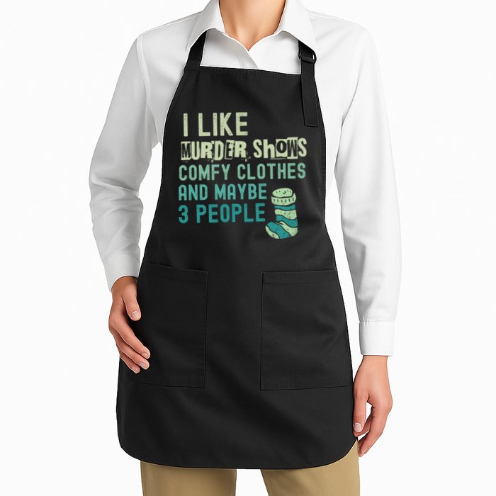 Funny I Like Murder Shows Comfy Clothes And Maybe 3 People Apron
