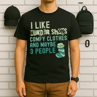 Funny I Like Murder Shows Comfy Clothes And Maybe 3 People T-Shirt
