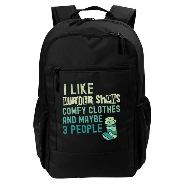 Funny I Like Murder Shows Comfy Clothes And Maybe 3 People Backpack