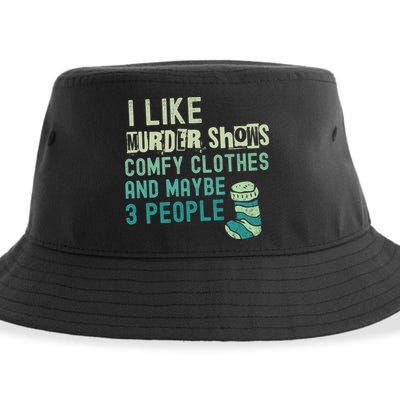 Funny I Like Murder Shows Comfy Clothes And Maybe 3 People Sustainable Bucket Hat
