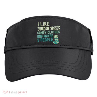 Funny I Like Murder Shows Comfy Clothes And Maybe 3 People Adult Drive Performance Visor