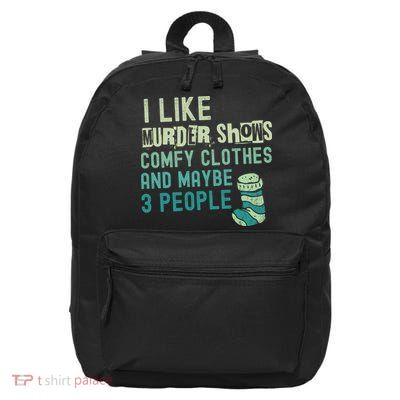 Funny I Like Murder Shows Comfy Clothes And Maybe 3 People 16 in Basic Backpack