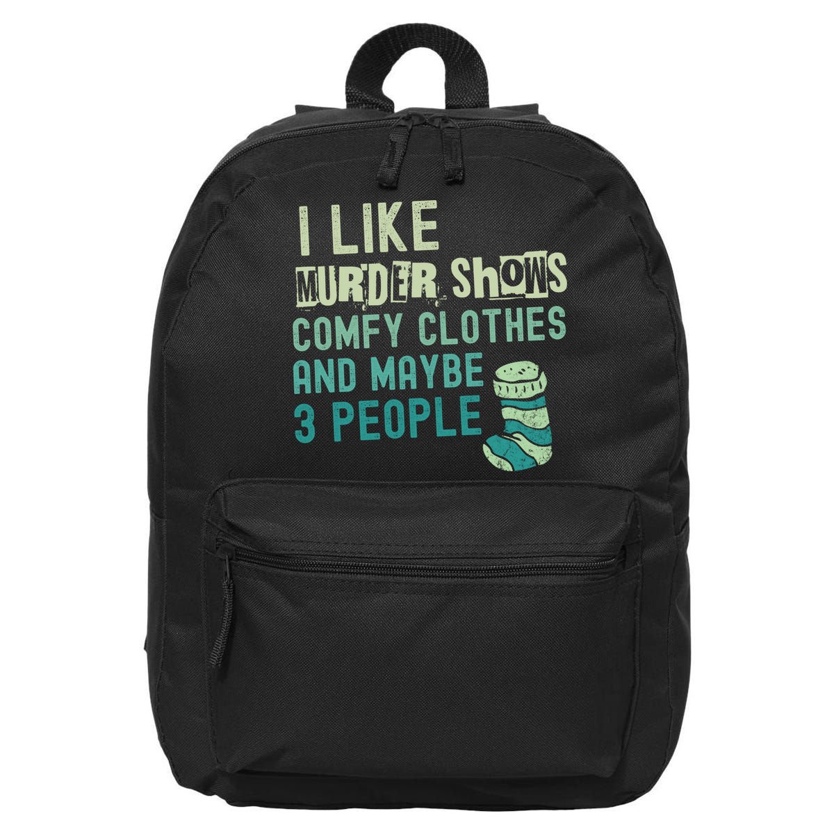 Funny I Like Murder Shows Comfy Clothes And Maybe 3 People 16 in Basic Backpack