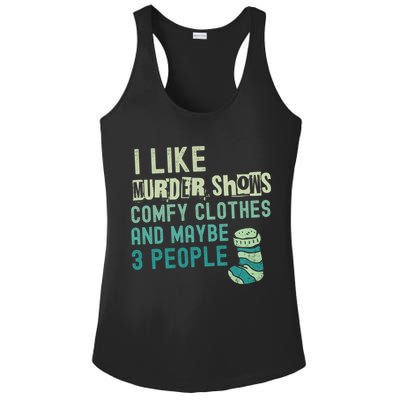 Funny I Like Murder Shows Comfy Clothes And Maybe 3 People Ladies PosiCharge Competitor Racerback Tank