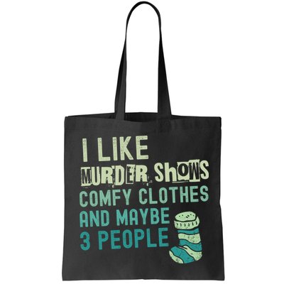 Funny I Like Murder Shows Comfy Clothes And Maybe 3 People Bag