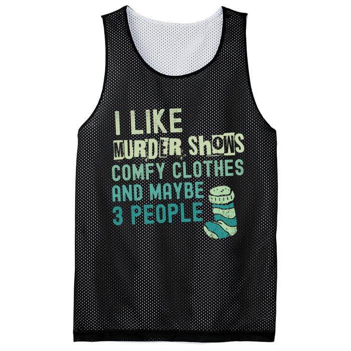 Funny I Like Murder Shows Comfy Clothes And Maybe 3 People Mesh Reversible Basketball Jersey Tank
