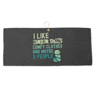 Funny I Like Murder Shows Comfy Clothes And Maybe 3 People Large Microfiber Waffle Golf Towel