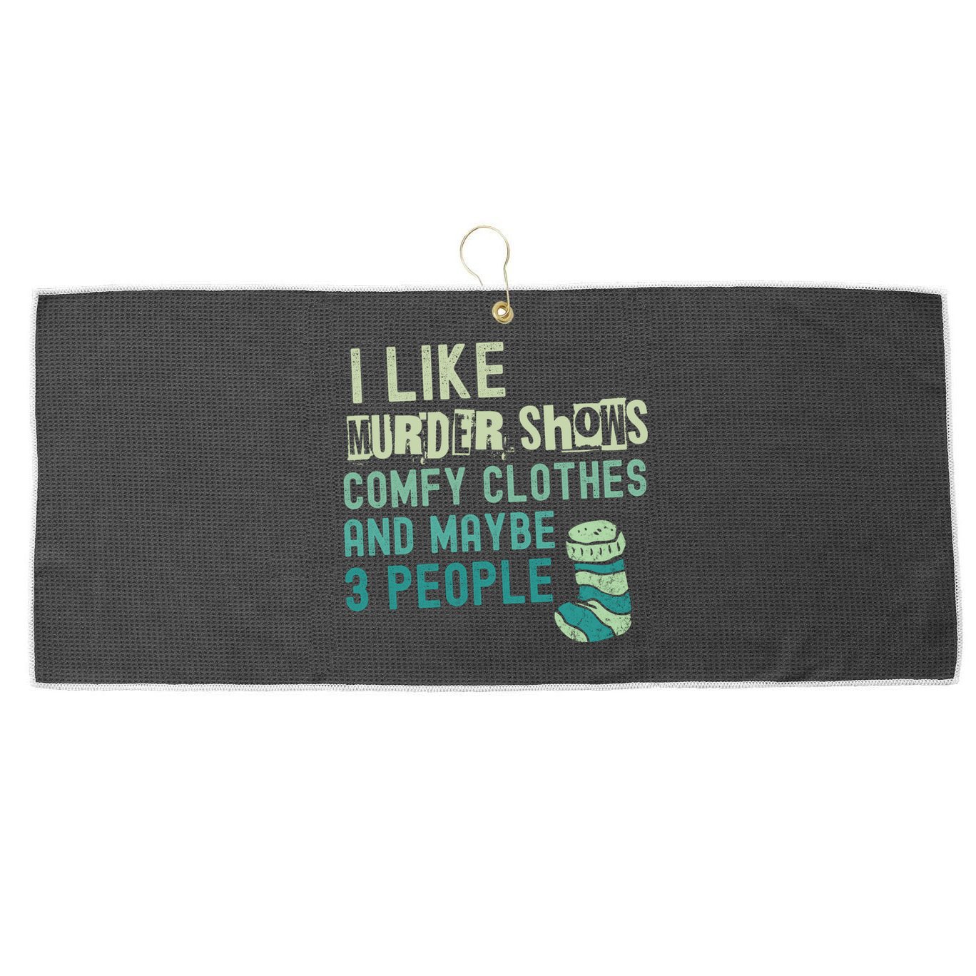 Funny I Like Murder Shows Comfy Clothes And Maybe 3 People Large Microfiber Waffle Golf Towel