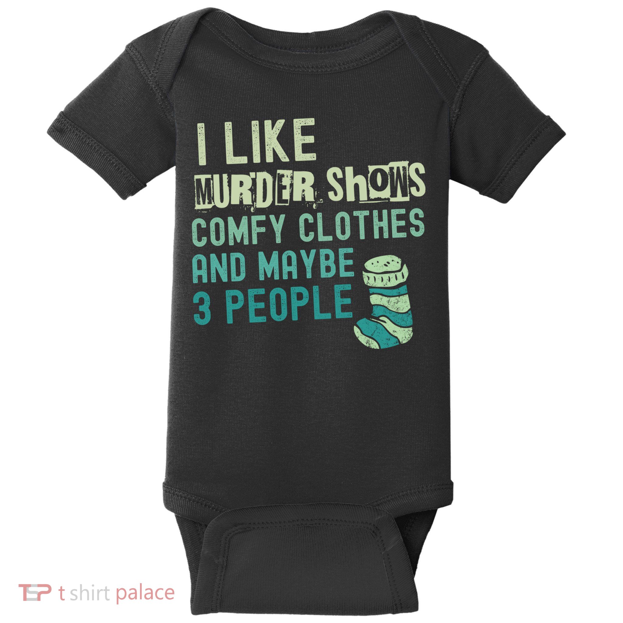 Funny I Like Murder Shows Comfy Clothes And Maybe 3 People Baby Bodysuit