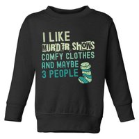 Funny I Like Murder Shows Comfy Clothes And Maybe 3 People Toddler Sweatshirt
