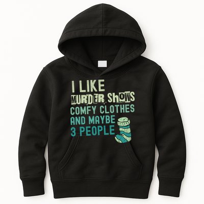Funny I Like Murder Shows Comfy Clothes And Maybe 3 People Kids Hoodie