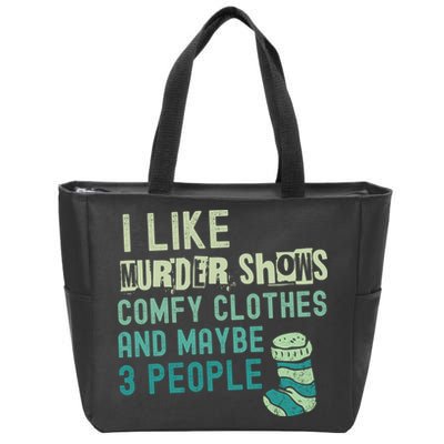 Funny I Like Murder Shows Comfy Clothes And Maybe 3 People Zip Tote Bag