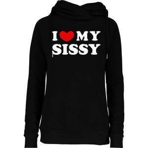 Funny I Love My Sissy I Heart My Sister Womens Funnel Neck Pullover Hood