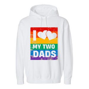 Funny I Love My Two Dads Rainbow Pride Lgbt Flag Funny Gift Garment-Dyed Fleece Hoodie