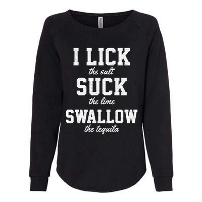 Funny I Lick Salt Swallow Tequila Suck Lime Summer Humor Cool Gift Womens California Wash Sweatshirt