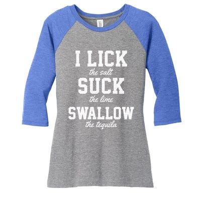 Funny I Lick Salt Swallow Tequila Suck Lime Summer Humor Cool Gift Women's Tri-Blend 3/4-Sleeve Raglan Shirt