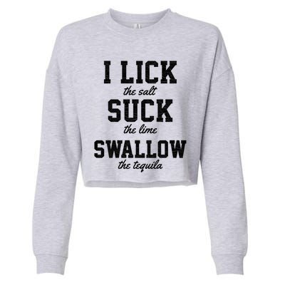 Funny I Lick Salt Swallow Tequila Suck Lime Summer Humor Cool Gift Cropped Pullover Crew