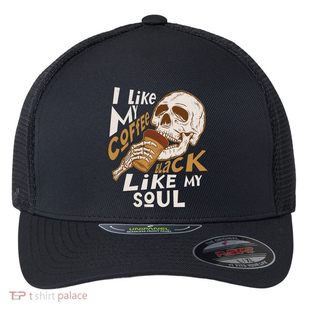 Funny I Like My Coffee Black Like My Soul Skeleton Coffee Lover Flexfit Unipanel Trucker Cap