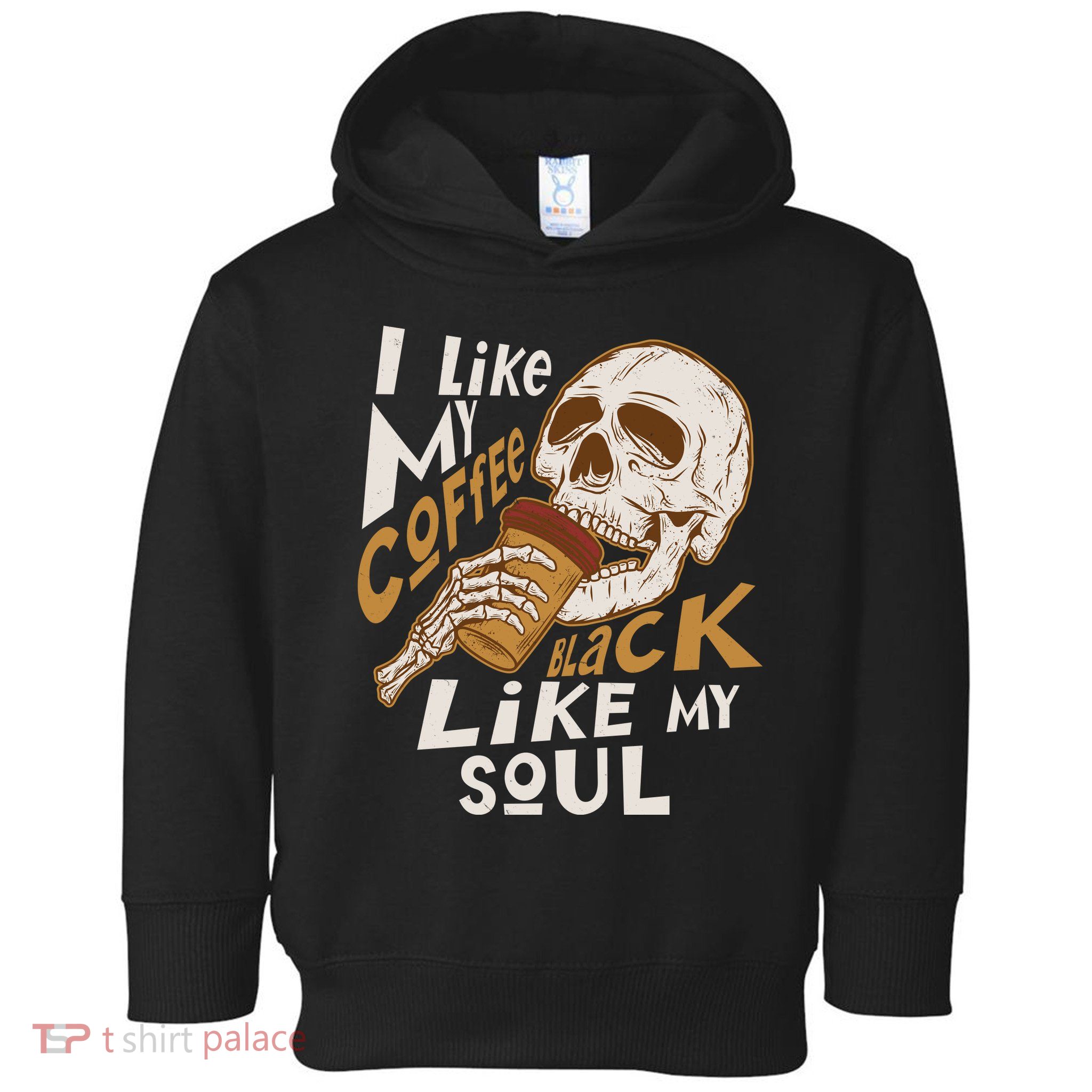 Funny I Like My Coffee Black Like My Soul Skeleton Coffee Lover Toddler Hoodie
